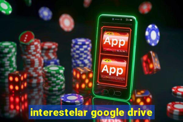 interestelar google drive